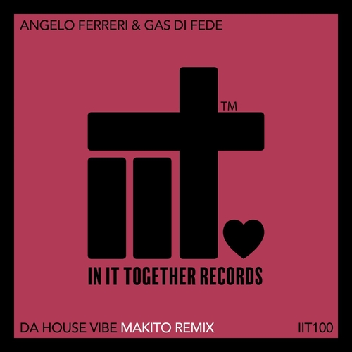 Angelo Ferreri, Gas Di Fede - Da House Vibe (Makito Remix) [IIT100REMIX]